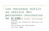 Les nouveaux outils au service des personnes-ressources de lIDD Marie-Claire Lauzon, Statistique Canada Atelier de formation IDD pour le Québec Université