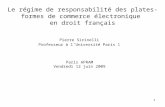 Le régime de responsabilité des plates-formes de commerce électronique en droit français Pierre Sirinelli Professeur à lUniversité Paris 1 Paris APRAM.