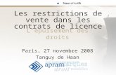 Les restrictions de vente dans les contrats de licence Lépuisement des droits Paris, 27 novembre 2008 Tanguy de Haan.