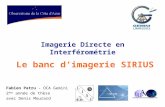 Imagerie Directe en Interférométrie Le banc dimagerie SIRIUS Fabien Patru - OCA Gemini 2 ème année de thèse avec Denis Mourard.