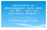 Agriculture et développement rural dans les RUP : vers une croissance durable ? 2 ème Forum des Régions Ultrapériphériques Intervention de M. François.