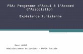 P3A: Programme dAppui à lAccord dAssociation Expérience tunisienne Moez JAOUA Administrateur de projets – UGP3A Tunisie.