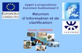 1 Appel à propositions Euromed Audiovisuel II Réunion dinformation et de clarification Cannes, 18/06/2005.