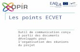 Les points ECVET Outil de communication conçu à partir des documents développés pour lorganisation des réunions du projet.