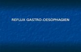 REFLUX GASTRO-OESOPHAGIEN. Le reflux gastro-“sophagien (RGO) peut se manifester g©n©ralement avec pyrosis et r©gurgitations ou atypique comme la laryngite,