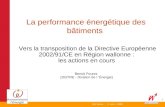 Batibouw - 3 mars 2006 1 Vers la transposition de la Directive Européenne 2002/91/CE en Région wallonne : les actions en cours Benoit Fourez (DGTRE - Division.