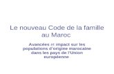 Le nouveau Code de la famille au Maroc Avancées et impact sur les populations dorigine marocaine dans les pays de lUnion européenne.