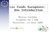 EU Les Fonds Européens: Une Introduction Maruxa Cardama Academie de lARE Bruxelles, 12 mars 2009.