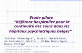 Etude pilote Référent hospitalier pour la continuité des soins dans les hôpitaux psychiatriques belges Tellier Véronique², Gosset Christiane 1, de Froidmont.