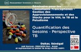 Séminaire pour les Consultants Francophones - Gestion des Approvisionnements et des Stocks pour le VIH, la TB et le Paludisme Quantification des besoins.