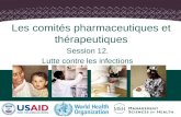 1 Les comités pharmaceutiques et thérapeutiques Session 12. Lutte contre les infections.