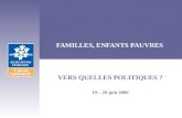 FAMILLES, ENFANTS PAUVRES VERS QUELLES POLITIQUES ? 19 – 20 juin 2006.