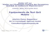 Cotonou, Benin, 16-17 July 2012 Equipements de Test QoS Mobile Joachim Pomy, Rapporteur SG 12 Consultant, Opticom GmbH Consultant@joachimpomy.de Atelier.