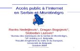 Accès public à lInternet en Serbie-et-Monténégro 1 Accès public à lInternet en Serbie-et-Monténégro Ranko Nedeljkovic 1, Dragan Bogojevic 2, Slobodan Lazovic.