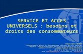 SERVICE ET ACCES UNIVERSELS : besoins et droits des consommateurs Romain Abilé HOUEHOU Coodonnateur du Réseau des Consommateurs Africains des TIC (RECATIC)