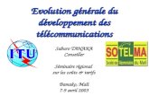 Evolution générale du développement des télécommunications Saburo TANAKA Conseiller Séminaire régional sur les coûts & tarifs Bamako, Mali 7-9 avril 2003.