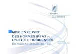 MISE EN ŒUVRE DES NORMES IPSAS – ENJEUX ET INCIDENCES Dix-huitième session du PBC Genève Septembre 2011.