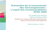 1 Martine Blassiau, Resclin Prévention de la transmission des microorganismes : Lesprit des recommandations SFHH 2009 Les ateliers du Resclin 4ème trimestre.