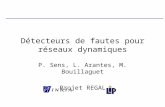 Détecteurs de fautes pour réseaux dynamiques P. Sens, L. Arantes, M. Bouillaguet Projet REGAL.