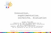 Département de la recherche et du développement, de linnovation et de lexpérimentation Innovation, expérimentation, recherche, évaluation Jérôme TEILLARD.