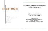 Le Pôle Métropolitain du Sillon Lorrain Intervention de Monsieur Dominique GROS, Maire de Metz, Vice-président du Sillon Lorrain Séminaire Mutécos Le 18.