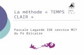 La méthode « TEMPS CLAIR » Pascale Lagarde IDE service MIT du Pr Bricaire GHPS P.3.I.