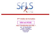 9 è me Atelier de Formation VIH et FOIE Vers l éradication du VHC ? 26 - 27 Avril 2012 Président : Dr Eric Billaud Organisateur : Pr Gilles PIALOUX Radisson.
