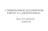 LOBSERVANCE:ACCOMPAGN EMENT A L,OBSERVANCE Mme NIYUNGEKO Daphrose.