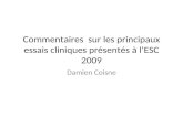 Commentaires sur les principaux essais cliniques présentés à lESC 2009 Damien Coisne.