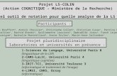 Projet LS-COLIN (Action COGNITIQUE - Ministère de la Recherche) Quel outil de notation pour quelle analyse de la LS ? Participants : Annelies Braffort.