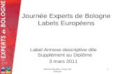 Martine Boutillon, Expert de Bologne 1 Journée Experts de Bologne Labels Européens Label Annexe descriptive dite Supplément au Diplôme 3 mars 2011.