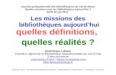 Dominique Lahary : Les missions des bibliothèques aujourdhui : quelles définitions, quelles réalités ? – Val de Marne, 16 juin 2011 Journée professionnelle.