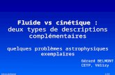 Intro_belmont1/19 Gérard BELMONT CETP, Vélizy Fluide vs cinétique : deux types de descriptions complémentaires quelques problèmes astrophysiques exemplaires.