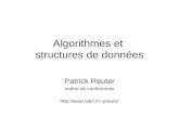 Algorithmes et structures de données Patrick Reuter maître de conférences preuter.