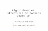 Algorithmes et structures de données Cours 10 Patrick Reuter preuter.