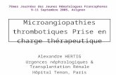 Microangiopathies thrombotiques Prise en charge thérapeutique Alexandre HERTIG Urgences néphrologiques & Transplantation Rénale Hôpital Tenon, Paris 7èmes.