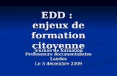EDD : enjeux de formation citoyenne Journée de formation Professeurs documentalistes Landes Le 3 décembre 2009.