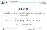 1 ACI Sécurité Informatique 2004Paris – La Villette, 5-7 novembre 2007 FIACRE Fiabilité des Assemblages de Composants Répartis Modèles et outils pour lanalyse.