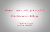 Mise en œuvre du Programme EPS Coordonnateurs Collège CORTE le 14/11/2008 CORTE le../06/2009 1 Coordonnateurs Collège - Académie de CORSE 2008.