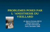 PROBLEMES POSES PAR L ANESTHESIE DU VIEILLARD Dr Marie-Christine BECQ Hôpital Saint Louis  Paris, Novembre 2006.