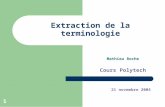 1 Extraction de la terminologie Mathieu Roche Cours Polytech 21 novembre 2005.