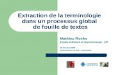 Extraction de la terminologie dans un processus global de fouille de textes Mathieu Roche Equipe Inférence et Apprentissage - LRI 11 février 2005 Laboratoire.