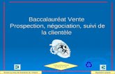 Baccalauréat Vente Prospection, négociation, suivi de la clientèle Revenir au menu des formations du Tertiaire Diapositive suivante Lycée professionnel.