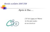CIO de Lagny sur Marne 16 Av Gal Leclerc 01 64 30 05 63 Année scolaire 2007/08 Après le Bac…