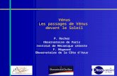 Vénus Les passages de Vénus devant le Soleil P. Rocher Observatoire de Paris Institut de Mécanique céleste F. Mignard Observatoire de la Côte d'Azur.