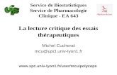 Service de Biostatistiques Service de Pharmacologie Clinique - EA 643  La lecture critique des essais thérapeutiques.