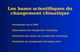 Introduction sur le GIEC Observations du changement climatique Attribution des causes du changement climatique Projections du changement climatique futur.