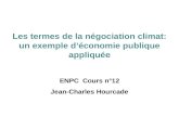 ENPC Cours n°12 Jean-Charles Hourcade Les termes de la négociation climat: un exemple déconomie publique appliquée.