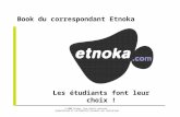 ® 2000 Etnoka. Tous droits réservés. propriétaire et confidentiel-Document non contractuel Book du correspondant Etnoka Les étudiants font leur choix !