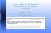 Actualités dans les thérapeutiques du paludisme (P. falciparum) Avril 2002 J.F. FAUCHER Service des Maladies Infectieuses et Tropicales. CHU Besançon.